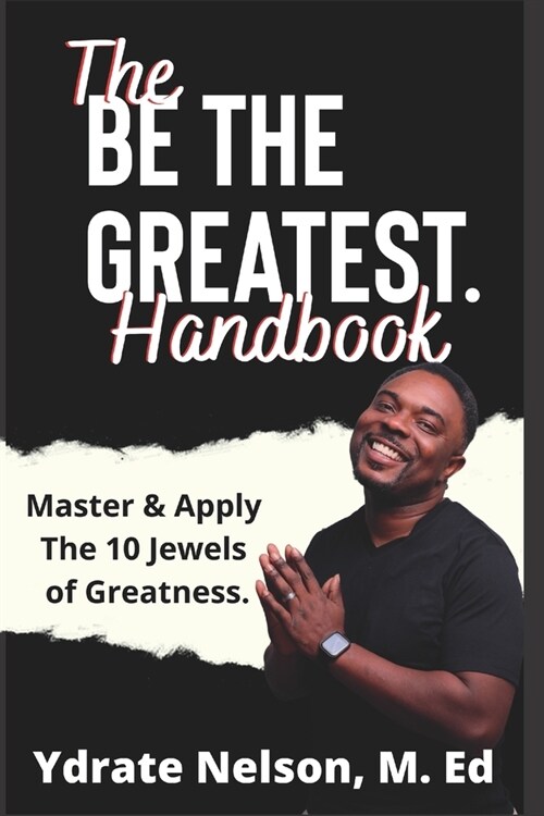 Be the Greatest: Mastering the 10 Jewels of Greatness (Paperback)