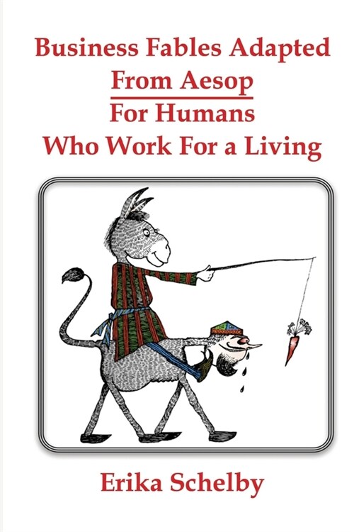 Business Fables Adopted From Aesop For Humans Who Work for a Living (Paperback)