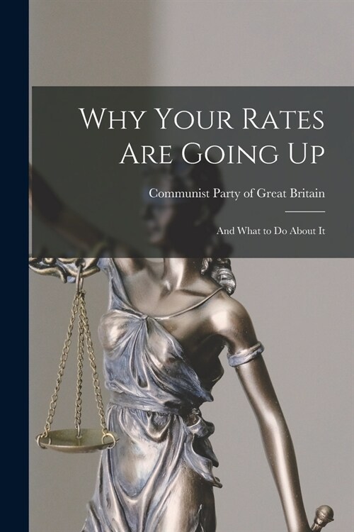Why Your Rates Are Going up: and What to Do About It (Paperback)