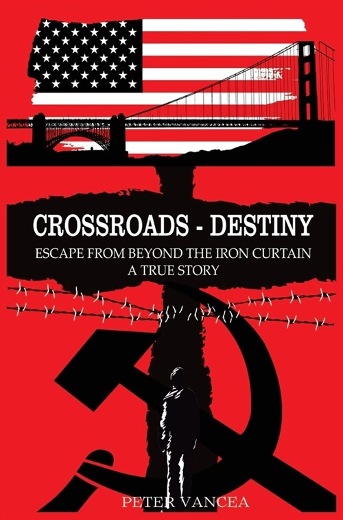Crossroads - Destiny: Escape From Beyond The Iron Curtain - A True Story (Hardcover)