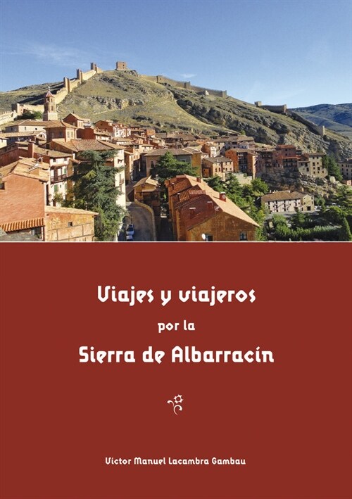 VIAJES Y VIAJEROS POR LA SIERRA DE ALBARRACIN (Paperback)