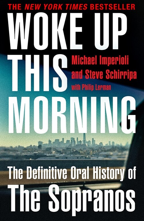 Woke Up This Morning : The Definitive Oral History of the Sopranos (Paperback)