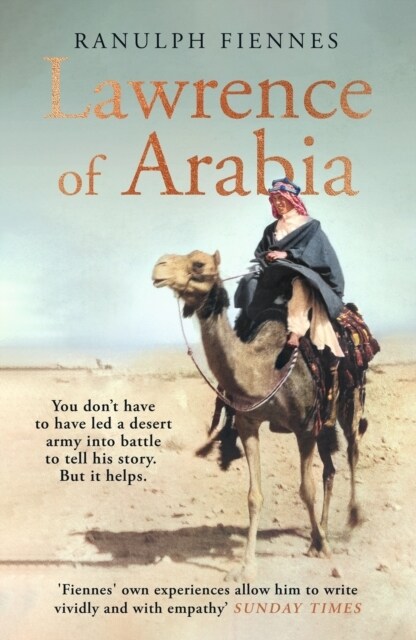 Lawrence of Arabia : The definitive 21st-century biography of a 20th-century soldier, adventurer and leader (Hardcover)