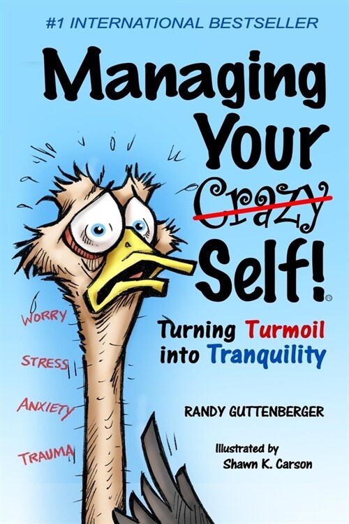 Managing Your Crazy Self! : Turning your Turbulence into Tranquility (Paperback)