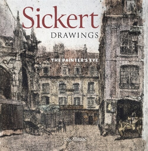 Sickert Drawings: The Painters Eye (Hardcover)