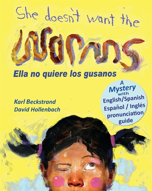 She Doesnt Want the Worms - Ella no quiere los gusanos : A Mystery (Paperback)