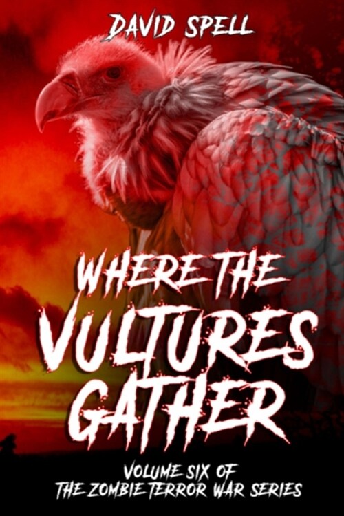 Where the Vultures Gather : Volume Six of the Zombie Terror War Series (Paperback)