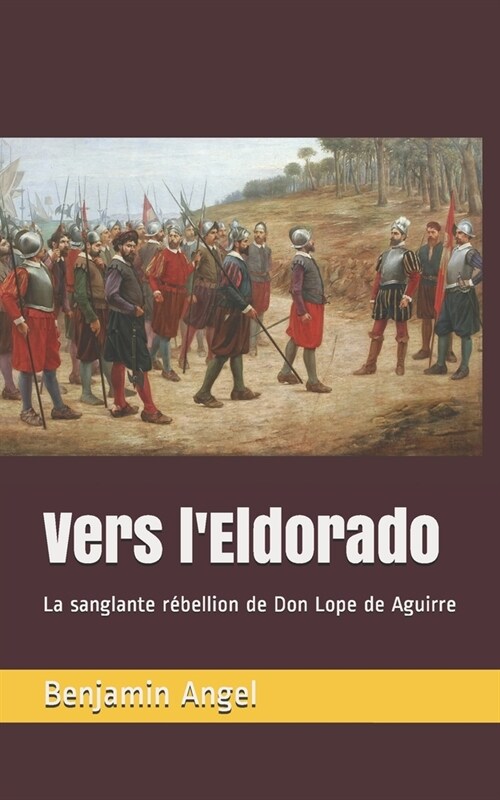 Vers lEldorado : La sanglante rebellion de Don Lope de Aguirre (Paperback)