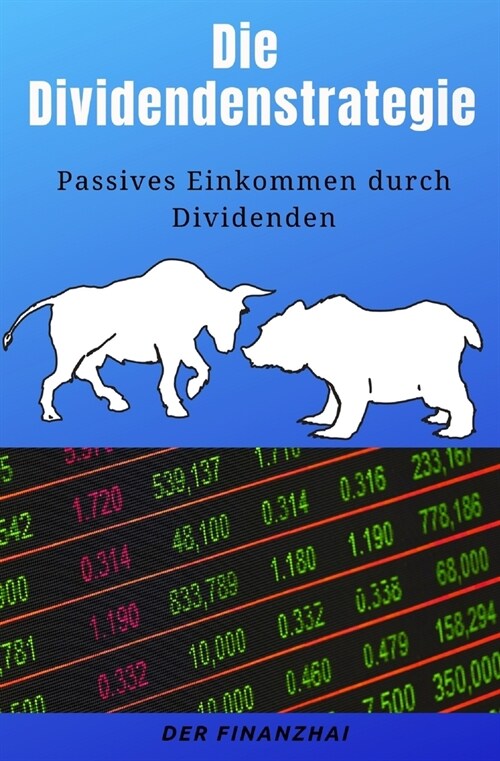 Die Dividendenstrategie: Passives Einkommen durch Dividenden (Paperback)