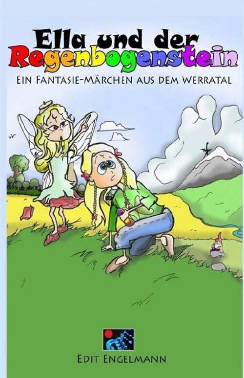 Ella und der Regenbogenstein : Ein Fantasie-Marchen aus dem Werratal (Paperback)