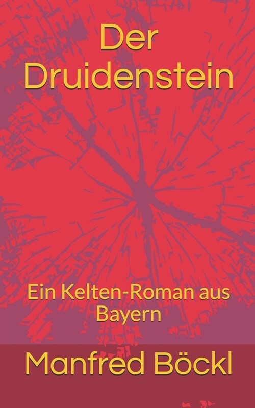 Der Druidenstein: Ein Kelten-Roman aus Bayern (Paperback)