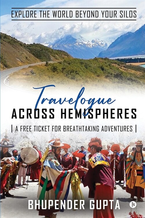 Travelogue Across Hemispheres : A Free Ticket for Breathtaking Adventures (Paperback)
