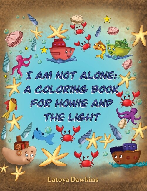 I Am Not Alone: A Coloring Book for Howie and the Light (Paperback)