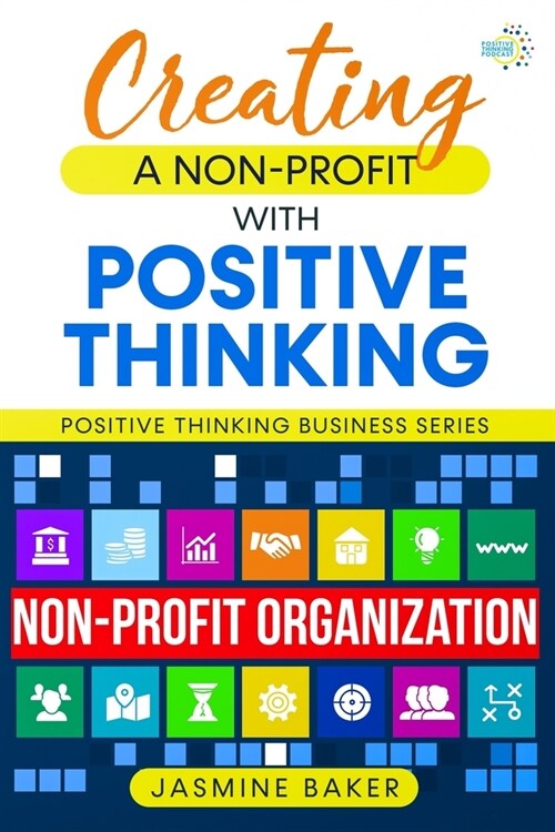 Creating a Nonprofit with Positive Thinking (Paperback)