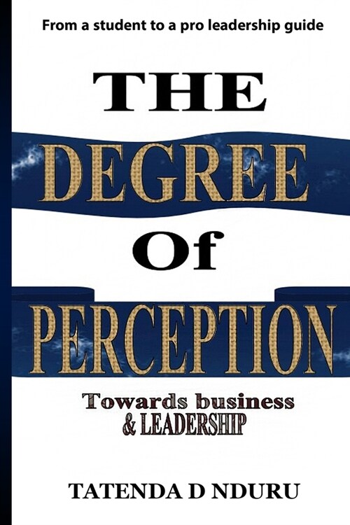 The Degree Of Perception: (towards business and leadership) (Paperback)