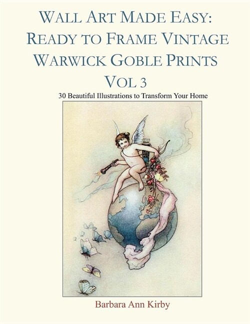 Wall Art Made Easy: Ready to Frame Vintage Warwick Goble Prints Vol 3: 30 Beautiful Illustrations to Transform Your Home (Paperback)