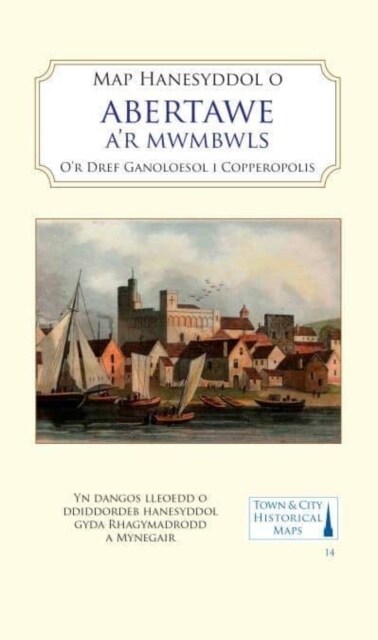 Map Hanesyddol o Abertawe a Mwmbwls : tref ganoloesol i Copropolis (Sheet Map, folded)