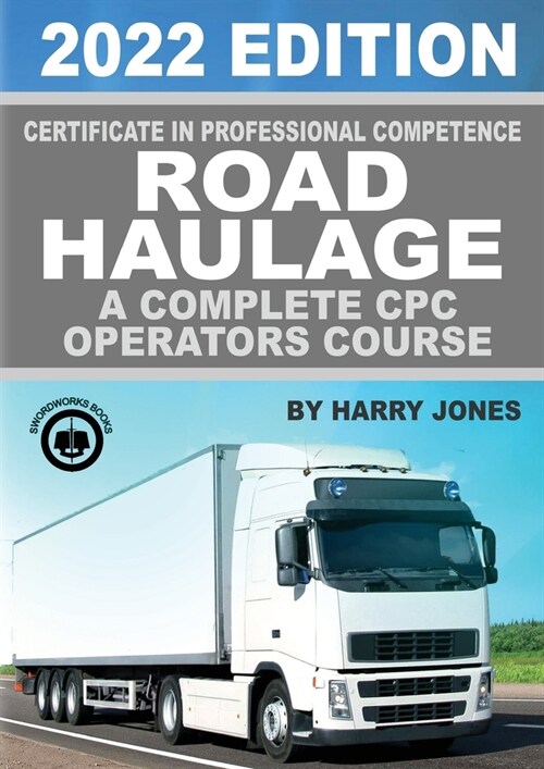 Certificate of Professional Competence Road Haulage 2022 edition - A complete CPC Operators course (Paperback)