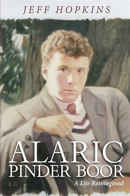 Alaric Pinder Boor: A Life Reimagined (Paperback)