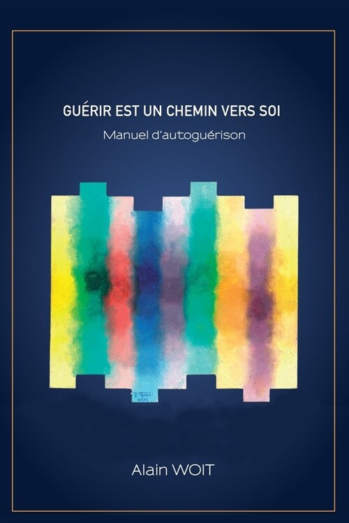 Guerir Est Un Chemin Vers Soi : Manuel dautoguerison (Paperback)