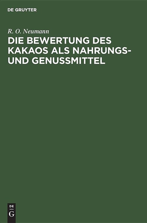 Die Bewertung Des Kakaos ALS Nahrungs- Und Genu?ittel: Experimentelle Versuche Am Menschen (Hardcover, Sonderdruck Aus)