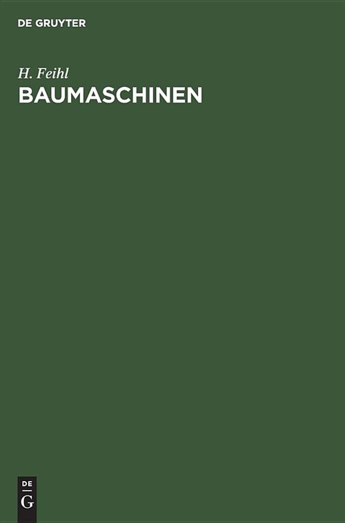 Baumaschinen: Eine Maschinenkunde F? Das Hoch- Und Tiefbauwesen (Hardcover, Reprint 2019)