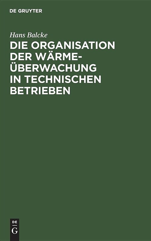 Die Organisation Der W?me?erwachung in Technischen Betrieben (Hardcover, Reprint 2019)