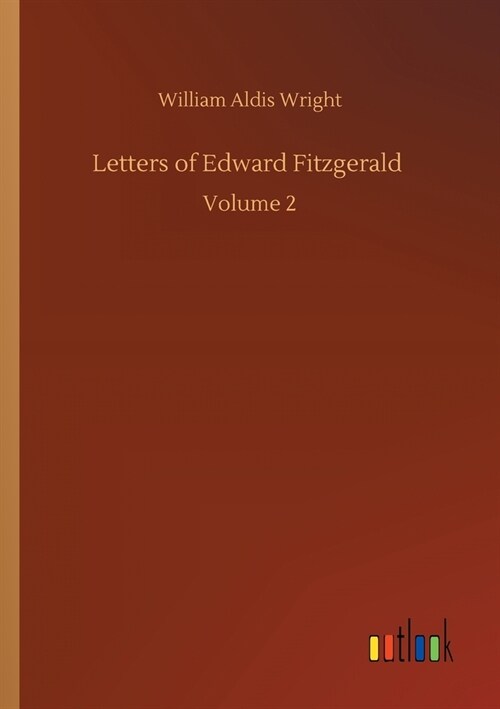Letters of Edward Fitzgerald : Volume 2 (Paperback)