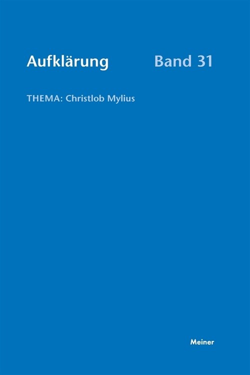 Aufklarung, Band 31 : Christlob Mylius. Ein kurzes Leben an den Schaltstellen der deutschen Aufklarung (Paperback)