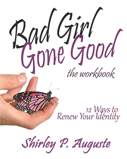 Bad Girl Gone Good (The Workbook) : 12 Ways to Renew Your Identity (Paperback)