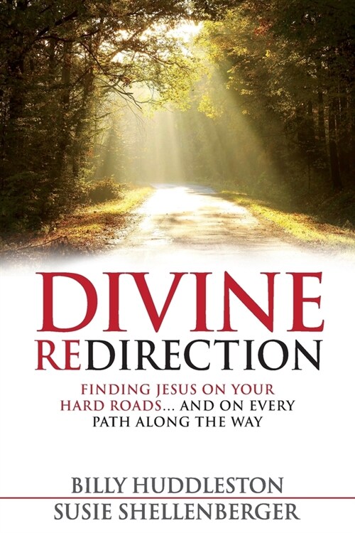 Divine Redirection : Finding Jesus on Your Hard Roads ... and on Every Path Along the Way (Paperback)