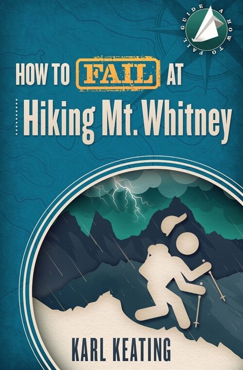 How to Fail at Hiking Mt. Whitney (Paperback)