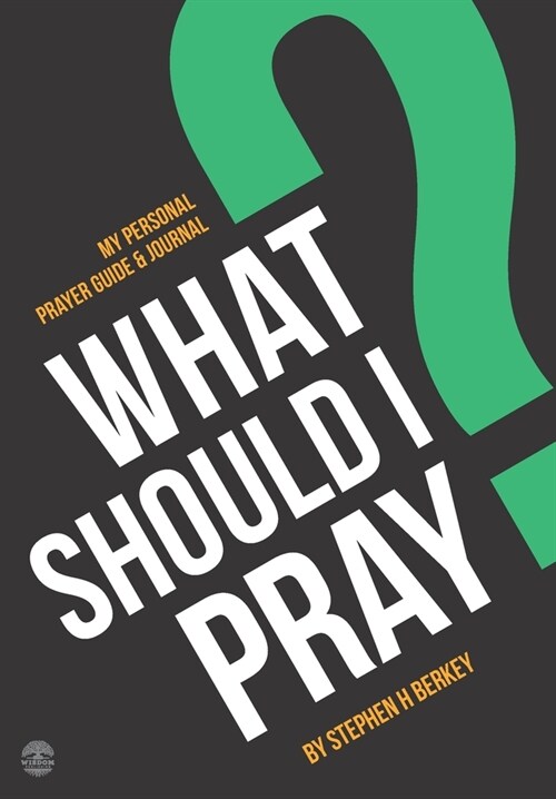 What Should I Pray?: My Personal Prayer Guide and Journal (Paperback)