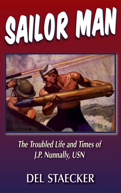 Sailor Man : The Troubled Life and Times of J.P. Nunnally, USN (Paperback)