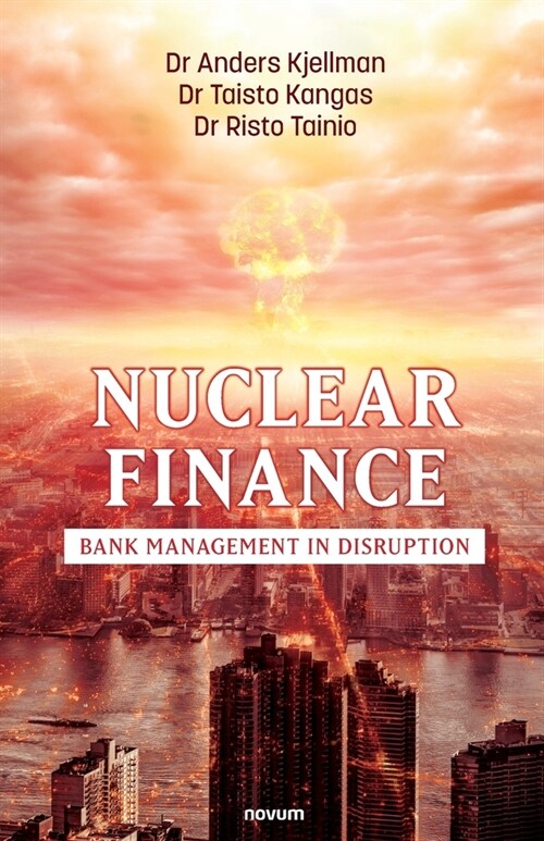 Nuclear Finance : Bank Management in Disruption (Paperback)
