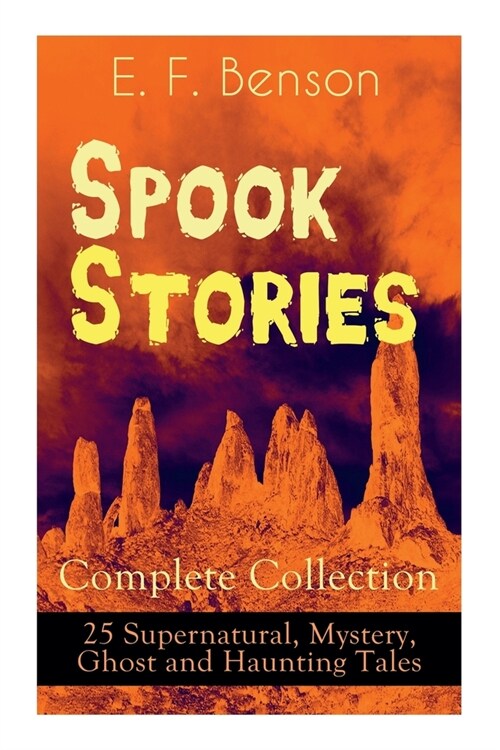 Spook Stories - Complete Collection : 25 Supernatural, Mystery, Ghost and Haunting Tales (Paperback)