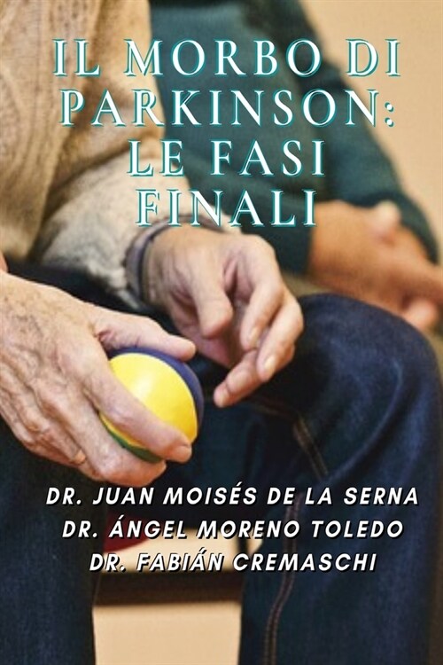 Il Morbo di Parkinson: Le Fasi Finali (Paperback)