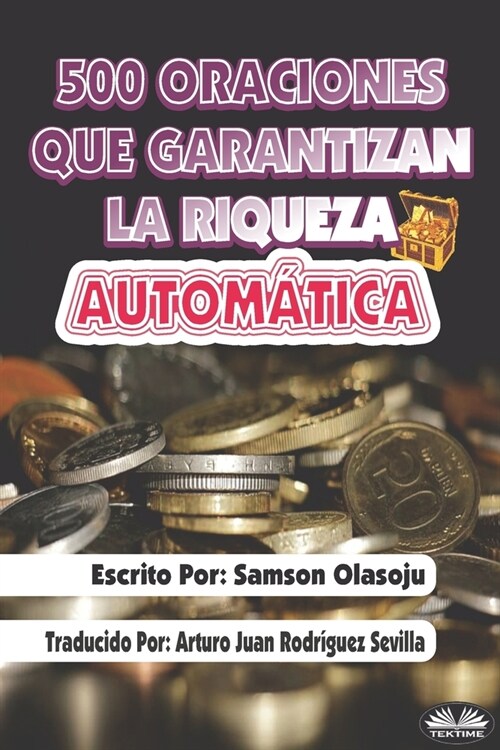 500 Oraciones que garantizan una riqueza autom?ica: Un poderoso folleto de oraci? (Paperback)