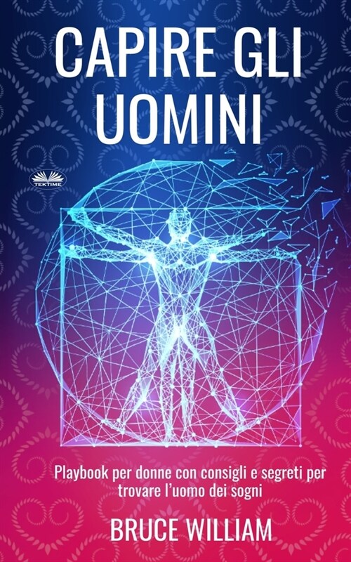 Capire Gli Uomini : Playbook per donne con consigli e segreti per trovare luomo dei sogni (Paperback)