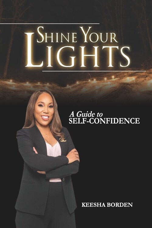 Shine Your Lights: A Guide to Self-Confidence (Paperback)