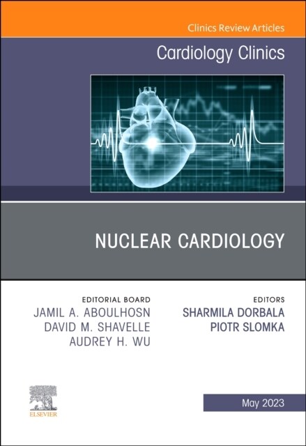 Nuclear Cardiology, an Issue of Cardiology Clinics: Volume 41-2 (Hardcover)