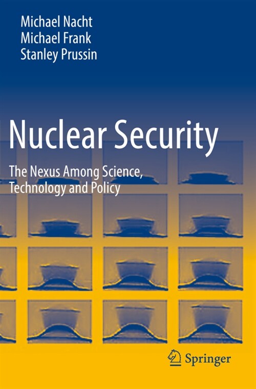 Nuclear Security: The Nexus Among Science, Technology and Policy (Paperback, 2021)