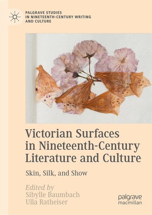 Victorian Surfaces in Nineteenth-Century Literature and Culture: Skin, Silk, and Show (Paperback, 2021)