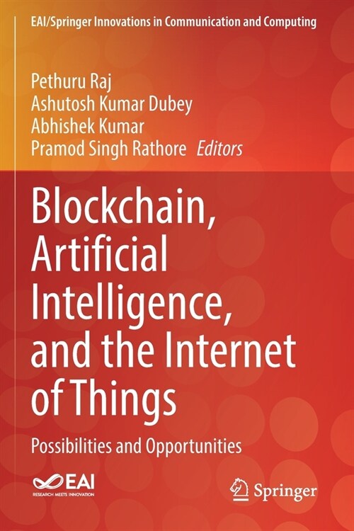 Blockchain, Artificial Intelligence, and the Internet of Things: Possibilities and Opportunities (Paperback, 2022)