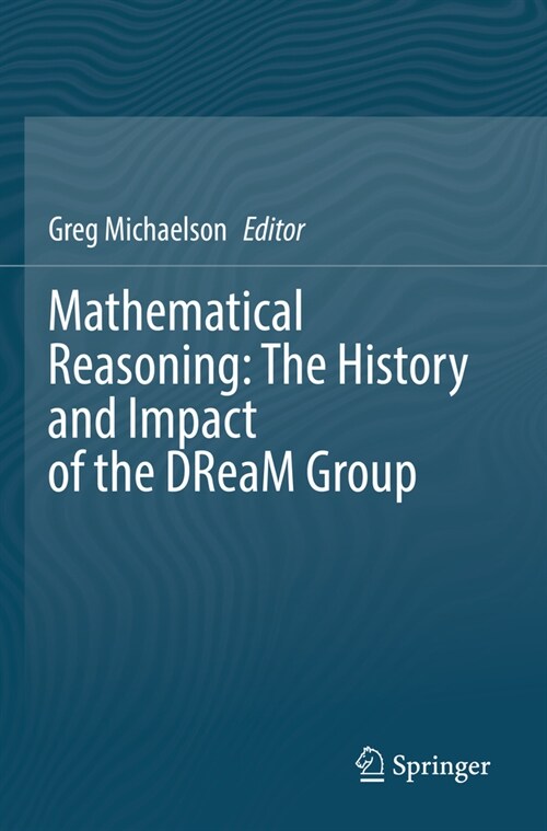Mathematical Reasoning: The History and Impact of the DReaM Group (Paperback)