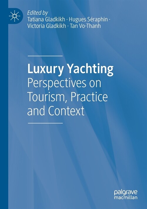 Luxury Yachting: Perspectives on Tourism, Practice and Context (Paperback, 2022)