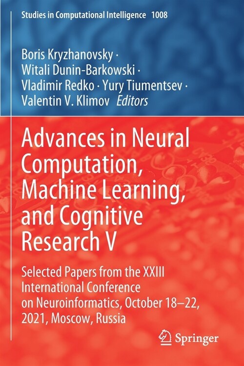 Advances in Neural Computation, Machine Learning, and Cognitive Research V: Selected Papers from the XXIII International Conference on Neuroinformatic (Paperback, 2022)