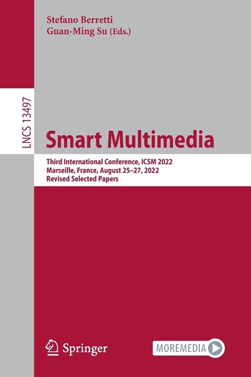 Smart Multimedia: Third International Conference, Icsm 2022, Marseille, France, August 25-27, 2022, Revised Selected Papers (Paperback, 2022)