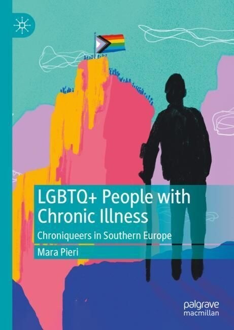 LGBTQ+ People with Chronic Illness: Chroniqueers in Southern Europe (Hardcover, 2023)