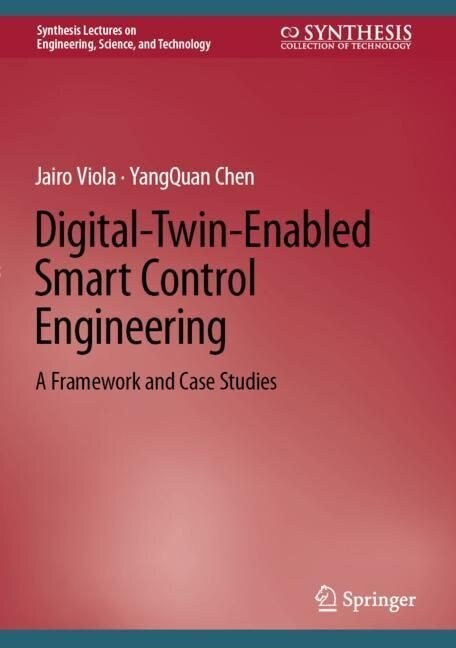 Digital-Twin-Enabled Smart Control Engineering: A Framework and Case Studies (Hardcover, 2023)